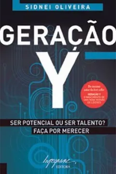 Livro Geração Y. Ser Potencial ou Ser Talento? Faça por Merecer - Resumo, Resenha, PDF, etc.