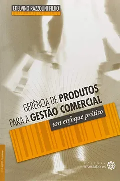 Livro Gerência de Produtos Para Gestão Comercial. Um Enfoque Prático - Resumo, Resenha, PDF, etc.