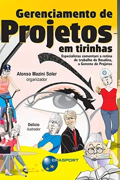 Livro Gerenciamento de Projetos em Tirinhas. Especialistas Comentam a Rotina de Rosalina, a Gerente de Projetos - Resumo, Resenha, PDF, etc.