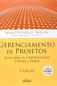 Livro Gerenciamento de Projetos. Guia Para as Certificações CAPM e PMP - Resumo, Resenha, PDF, etc.