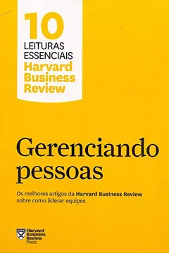 Livro Gerenciando pessoas: Os melhores artigos da Harvard Business Review sobre como liderar equipes - Resumo, Resenha, PDF, etc.