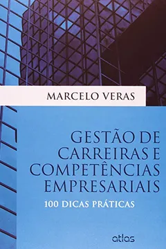Livro Gestão de Carreiras e Competências Empresariais. 100 Dicas Práticas - Resumo, Resenha, PDF, etc.