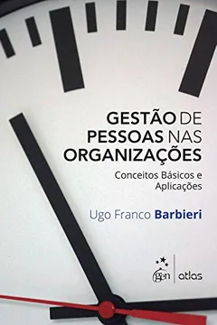 Livro Gestão de Pessoas nas Organizações. Conceitos Básicos e Aplicações - Resumo, Resenha, PDF, etc.