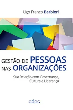 Livro Gestão de Pessoas nas Organizações. Sua Relação com Governança, Cultura e Liderança - Resumo, Resenha, PDF, etc.