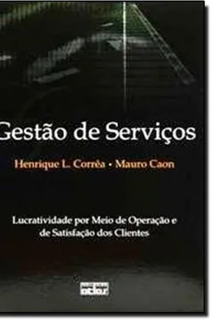 Livro Gestão de Serviços. Lucratividade por Meio de Operações e de Satisfação dos Clientes - Resumo, Resenha, PDF, etc.