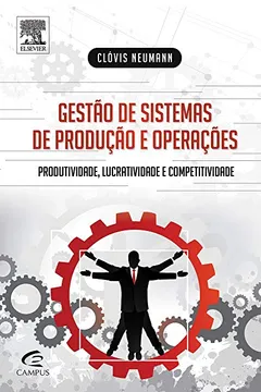 Livro Gestão de Sistemas de Produção e Operações. Produtividade, Lucratividade e Competitividade - Resumo, Resenha, PDF, etc.