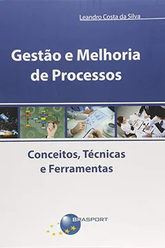 Livro Gestão e Melhoria de Processos. Conceitos, Técnicas e Ferramentas - Resumo, Resenha, PDF, etc.