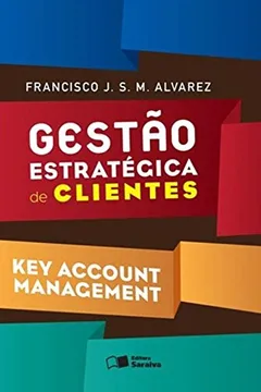 Livro Gestão Estratégica de Clientes. Key Account Management - Resumo, Resenha, PDF, etc.