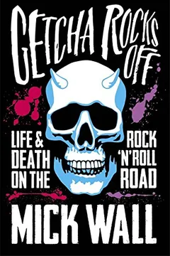 Livro Getcha Rocks Off: Sex & Excess. Bust-Ups & Binges. Life & Death on the Rock N' Roll Road - Resumo, Resenha, PDF, etc.