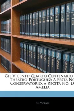 Livro Gil Vicente: Quarto Centenario Do Theatro Portuguez: A Festa No Conservatorio, a Recita No. D. Amelia - Resumo, Resenha, PDF, etc.