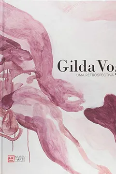 Livro Gilda Vogt. Uma Retrospectiva - Resumo, Resenha, PDF, etc.