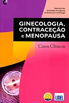 Livro Ginecologia, Contraceção e Menopausa. Casos Clínicos - Resumo, Resenha, PDF, etc.