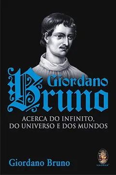Livro Giordano Bruno. Acerca do Infinito, do Universo e dos Mundos - Resumo, Resenha, PDF, etc.