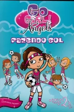 Livro Go Girl Angels 2. Fazendo Gol - Resumo, Resenha, PDF, etc.