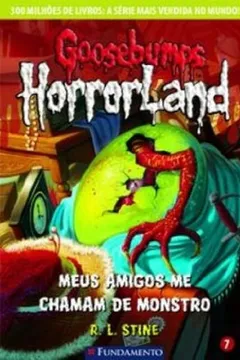 Livro Goosebumps Horroland. Meus Amigos Me Chamam de Monstro - Volume 7 - Resumo, Resenha, PDF, etc.