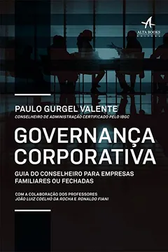 Livro Governança Corporativa. Guia do Conselheiro Para Empresas Familiares ou Fechadas - Resumo, Resenha, PDF, etc.