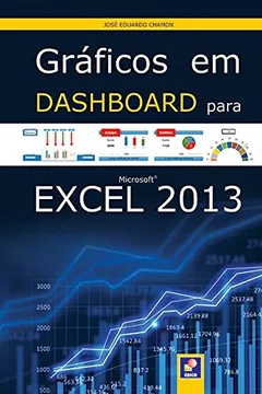 Livro Gráficos em Dashboard Para Microsoft Excel 2013 - Resumo, Resenha, PDF, etc.