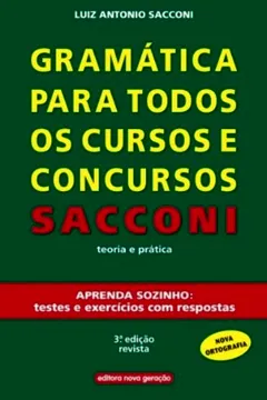 Livro Gramatica Para Todos Os Cursos E Concursos Sacconi - Teoria E Pratica - 3 Ed. - (Fora De Catalogo) - Resumo, Resenha, PDF, etc.