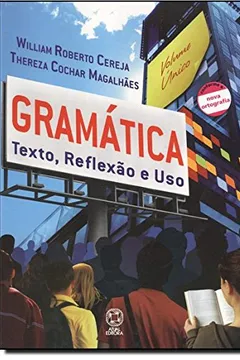 Livro Gramática. Texto, Reflexão E Uso Conforme A Nova Ortografia - Resumo, Resenha, PDF, etc.