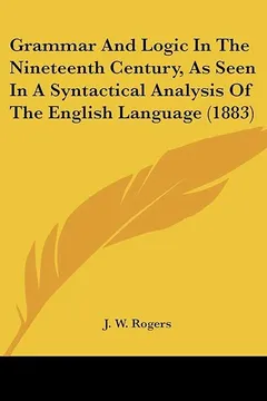 Livro Grammar and Logic in the Nineteenth Century, as Seen in a Syntactical Analysis of the English Language (1883) - Resumo, Resenha, PDF, etc.