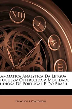 Livro Grammatica Analytica Da Lingua Portugueza: Offerecida a Mocidade Estudiosa de Portugal E Do Brasil - Resumo, Resenha, PDF, etc.