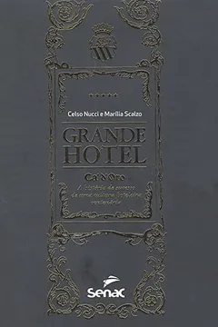 Livro Grande Hotel. Ca'd'Oro, a História de Sucesso de Uma Cultura Hoteleira Centenária - Resumo, Resenha, PDF, etc.