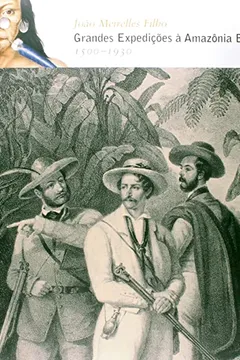 Livro Grandes Expedições à Amazônia Brasileira. 1500-1930 - Resumo, Resenha, PDF, etc.