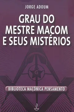 Livro Grau do Mestre Maçom e Seus Mistérios - Resumo, Resenha, PDF, etc.