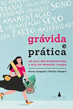 Livro Grávida e Prática: um Guia sem Rodeios Para a Mãe de Primeira Viagem - Resumo, Resenha, PDF, etc.