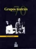 Livro Grupos Teatrais. Anos 70 - Resumo, Resenha, PDF, etc.
