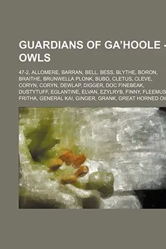 Livro Guardians of Ga'hoole - Owls: 47-2, Allomere, Barran, Bell, Bess, Blythe, Boron, Braithe, Brunwella Plonk, Bubo, Cletus, Cleve, Coryn, Coryn, Dewlap - Resumo, Resenha, PDF, etc.