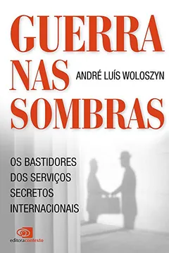Livro Guerra nas Sombras. Os Bastidores dos Serviços Secretos Internacionais - Resumo, Resenha, PDF, etc.