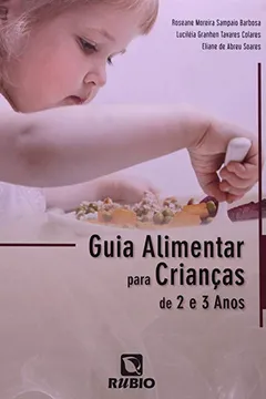 Livro Guia Alimentar Para Crianças de 2 e 3 Anos - Resumo, Resenha, PDF, etc.