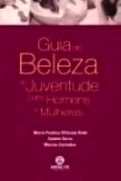 Livro Guia De Beleza E Juventude Para Homens E Mulheres - Resumo, Resenha, PDF, etc.