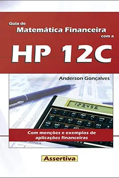 Livro Guia de Matemática Financeira com a HP 12C - Resumo, Resenha, PDF, etc.