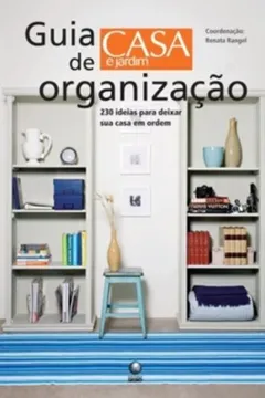 Capa do livro Guia De Organizacao - Casa E Jardim - 230 Ideias Para Deixar Sua Casa