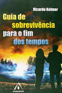 Livro Guia de Sobrevivência Para o Fim dos Tempos - Resumo, Resenha, PDF, etc.