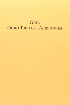 Livro Guia - Ouro Preto E Arredores - Resumo, Resenha, PDF, etc.
