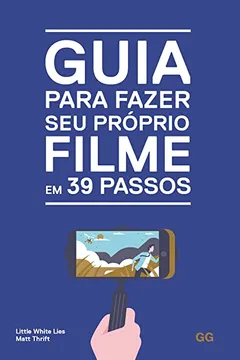Livro Guia para fazer seu proprio filme em 39 passos - Resumo, Resenha, PDF, etc.