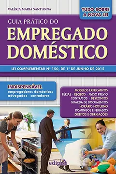 Livro Guia Prático do Empregado Doméstico. Lei Complementar Nº 150, de 1º de Junho de 2015 - Resumo, Resenha, PDF, etc.