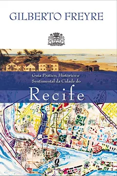 Livro Guia Pratico, Historico E Sentimental Da Cidade Do Recife - Resumo, Resenha, PDF, etc.