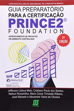 Livro Guia Preparatório Para a Certificação Prince2 Foundation. Gerenciamento de Projetos em Ambiente Controlado - Resumo, Resenha, PDF, etc.