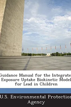 Livro Guidance Manual for the Integrated Exposure Uptake Biokinetic Model for Lead in Children - Resumo, Resenha, PDF, etc.