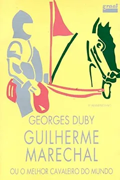 Livro Guilherme Marechal Ou O Melhor Cavaleiro Do Mundo - Resumo, Resenha, PDF, etc.