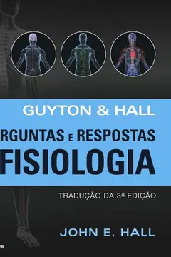 Livro Guyton & Hall Perguntas e respostas em fisiologia - Resumo, Resenha, PDF, etc.