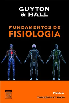 Livro Guyton e Hall Fundamentos de Fisiologia - Resumo, Resenha, PDF, etc.