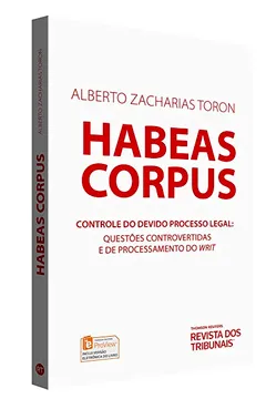 Livro Habeas Corpus. Controle do Devido Processo Legal. Questões Controvertidas e de Processamento do Writ - Resumo, Resenha, PDF, etc.