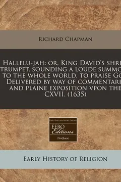 Livro Hallelu-Jah: Or, King David's Shrill Trumpet, Sounding a Loude Summons to the Whole World, to Praise God Delivered by Way of Commen - Resumo, Resenha, PDF, etc.