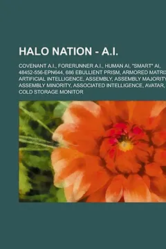 Livro Halo Nation - A.I.: Covenant A.I., Forerunner A.I., Human AI, Smart AI, 48452-556-Epn644, 686 Ebullient Prism, Armored Matrix, Artificia - Resumo, Resenha, PDF, etc.