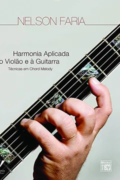 Livro Harmonia Aplicada ao Violão e à Guitarra. Técnicas em Chord Melody - Resumo, Resenha, PDF, etc.